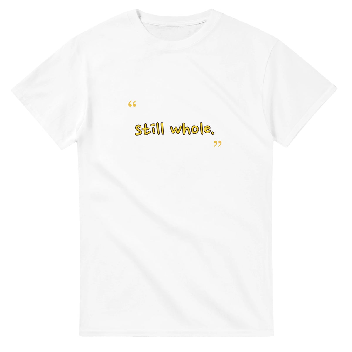 Still Whole — white unisex t-shirt