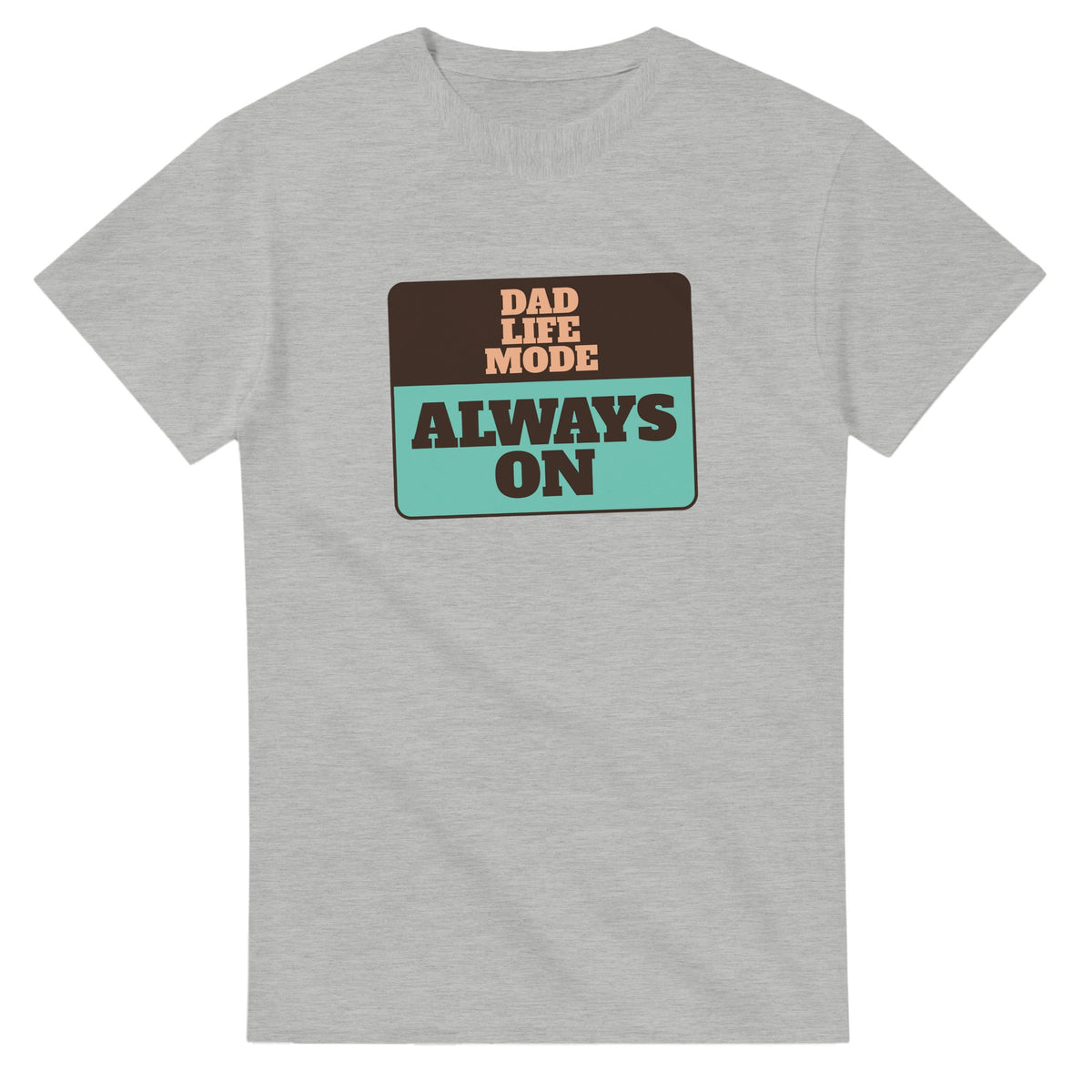 Dad Life Mode: Always On — ash unisex t-shirt