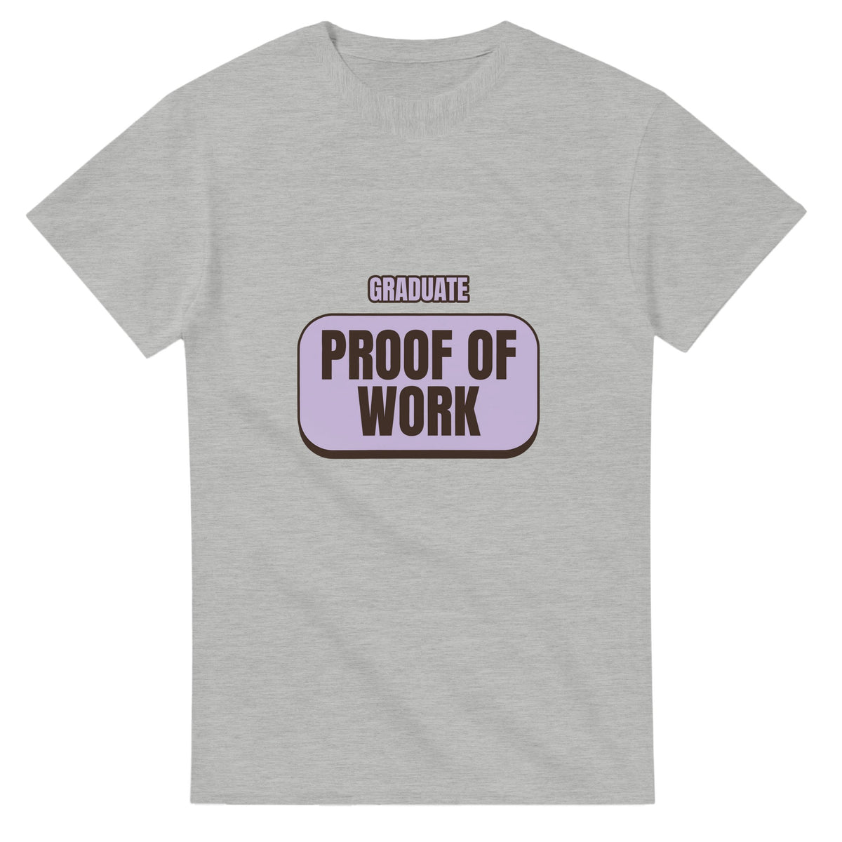 Graduate: Proof Of Work — ash unisex t-shirt