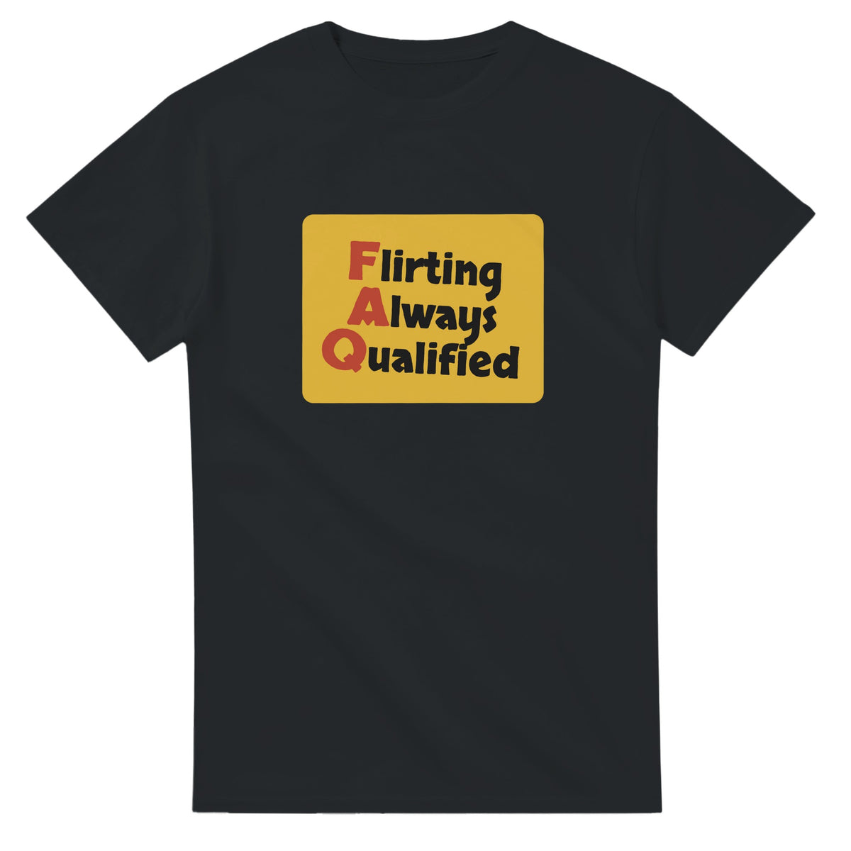 Flirting Always Qualified — black unisex t-shirt