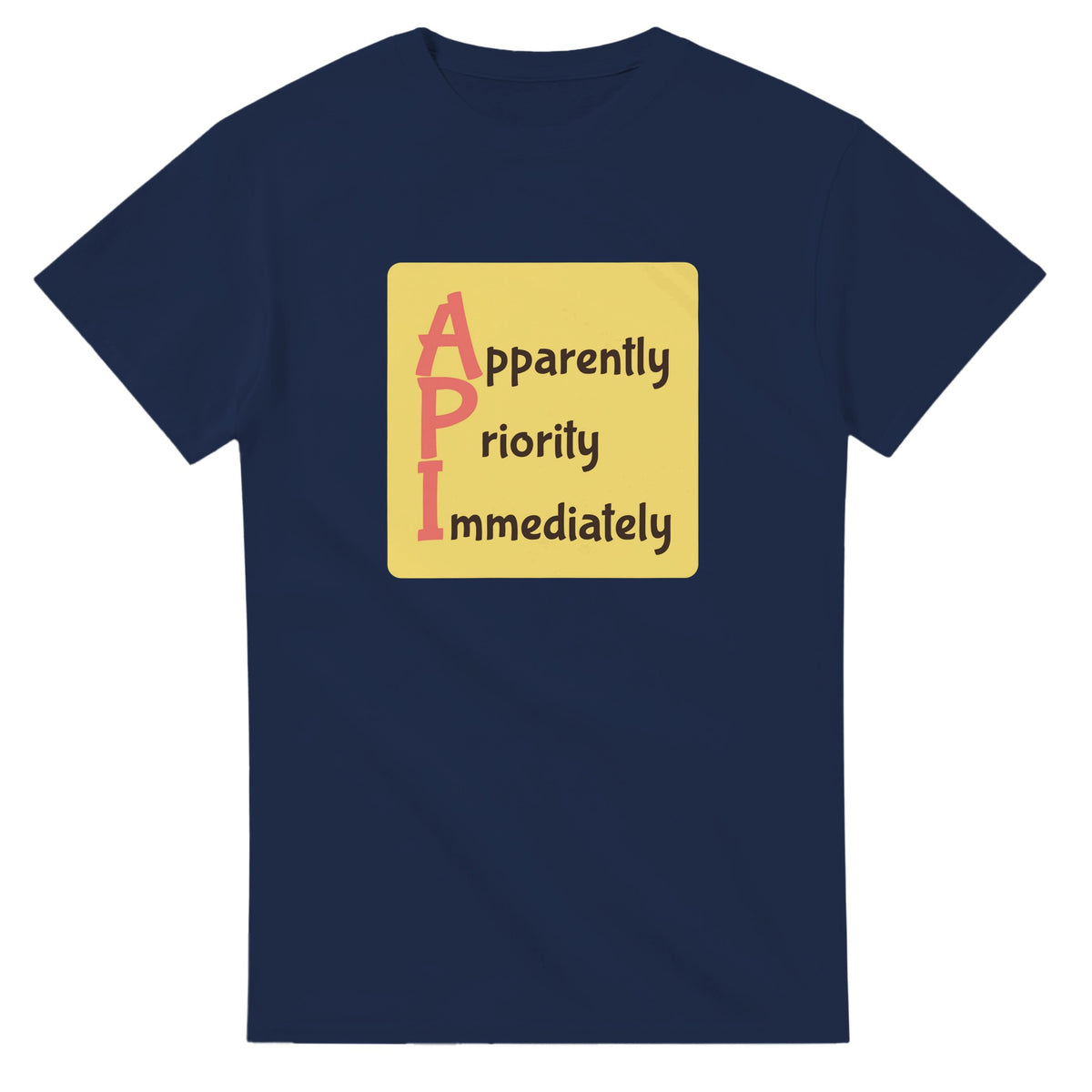 Apparently Priority Immediately — navy unisex t-shirt