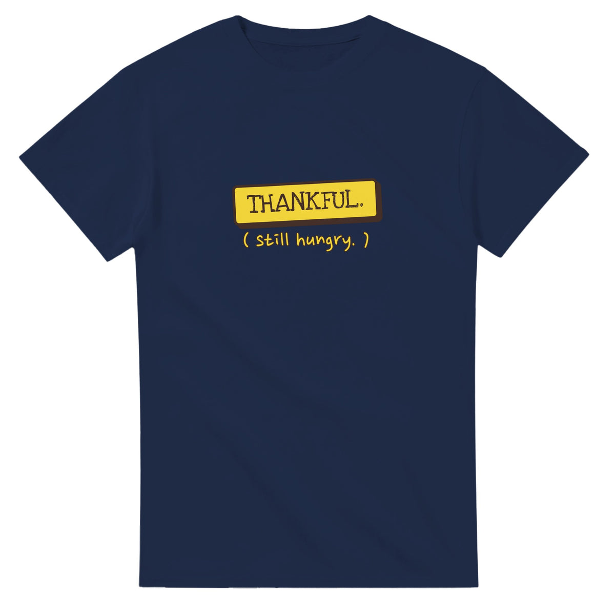 Thankful. Still Hungry — navy unisex t-shirt