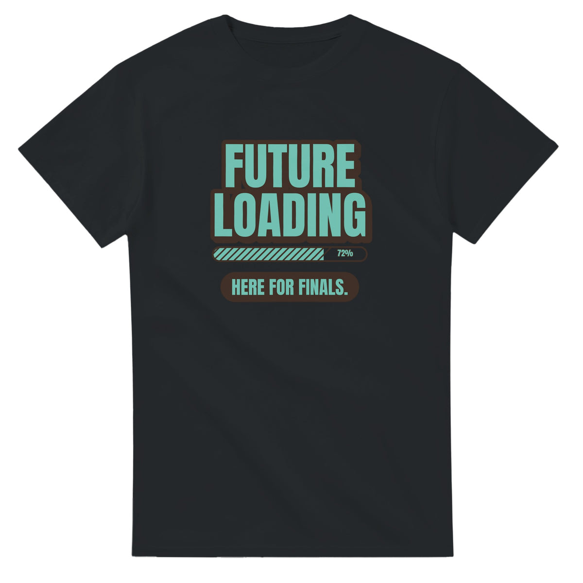 Future Loading. Here For Finals — black unisex t-shirt