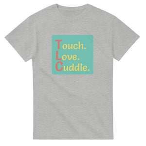 Touch. Love. Cuddle. — ash unisex t-shirt