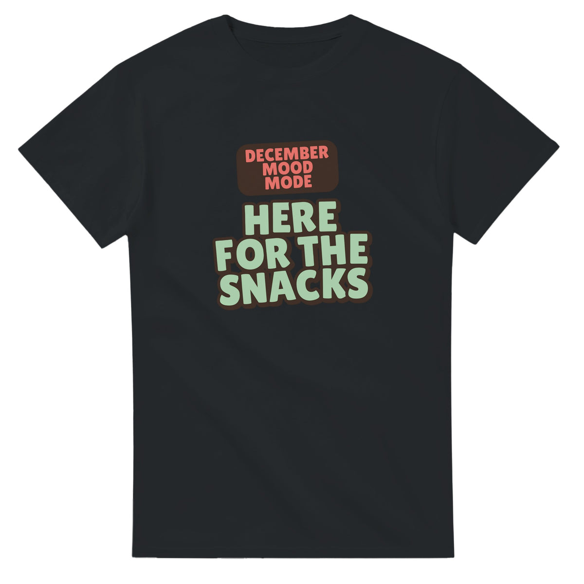 December Mood Mode: Here For The Snacks — black unisex t-shirt