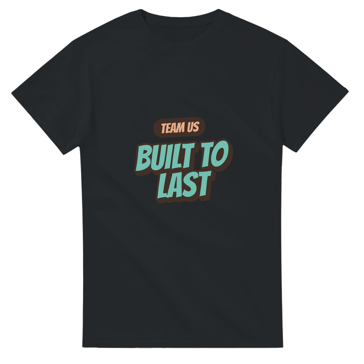 Team Us: Built To Last — black unisex t-shirt