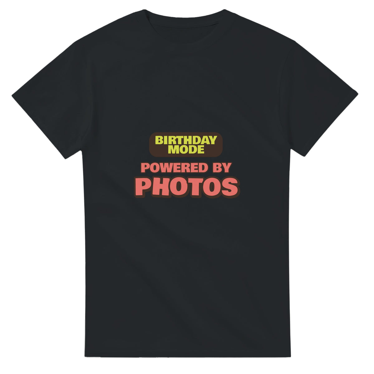Birthday Mode Powered By Photos — black unisex t-shirt
