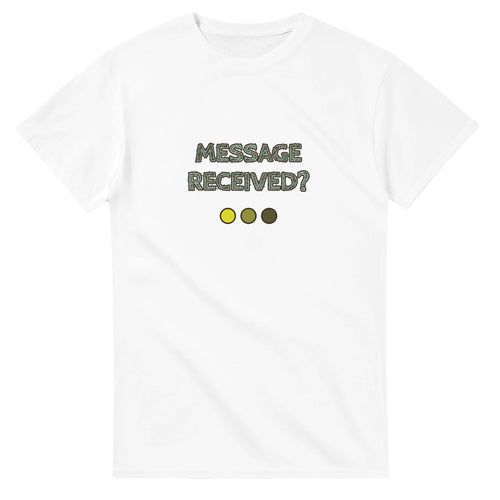 Message Received? — white unisex t-shirt