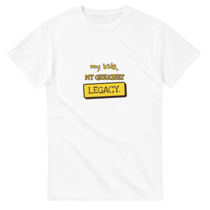 My Kids, My Greatest Legacy — white unisex t-shirt