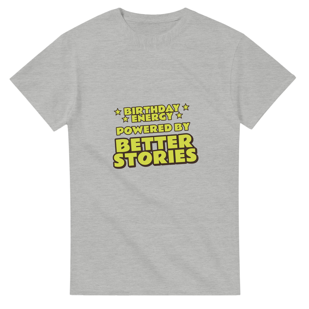 Birthday Energy Powered By Better Stories — ash unisex t-shirt