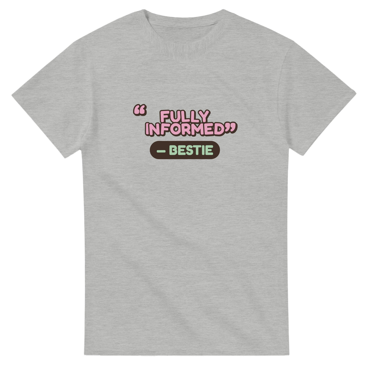 Bestie: Fully Informed — ash unisex t-shirt