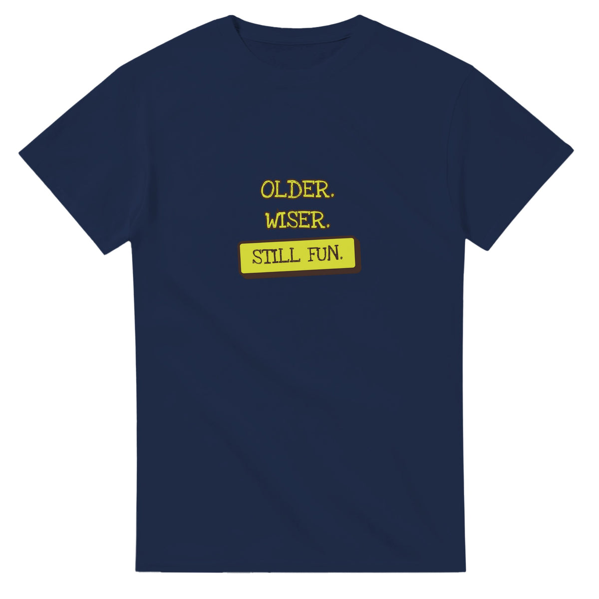 Older. Wiser. Still Fun — navy unisex t-shirt
