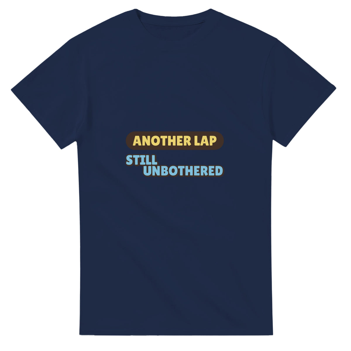 Another Lap: Still Unbothered — navy unisex t-shirt