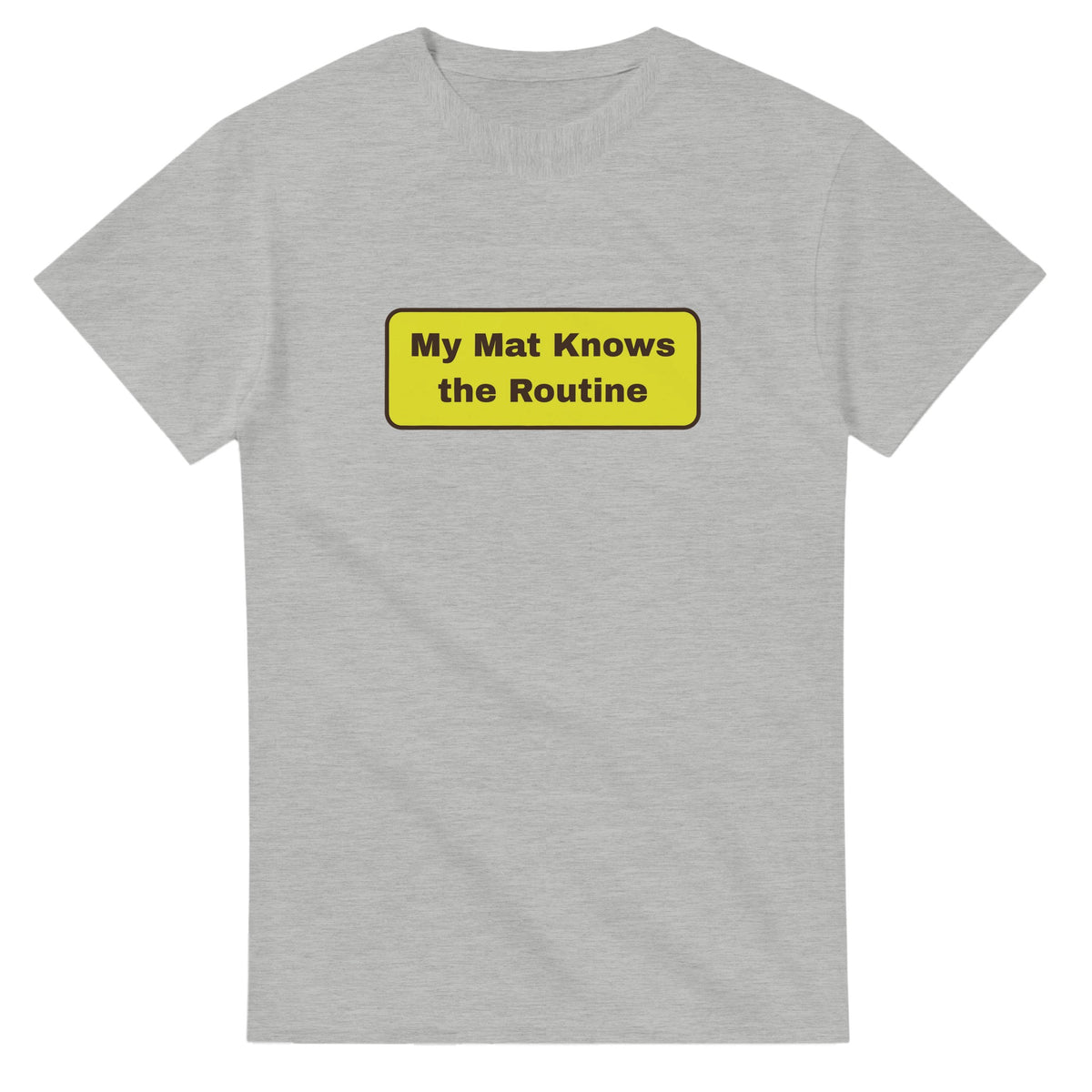 My Mat Knows The Routine — ash unisex t-shirt