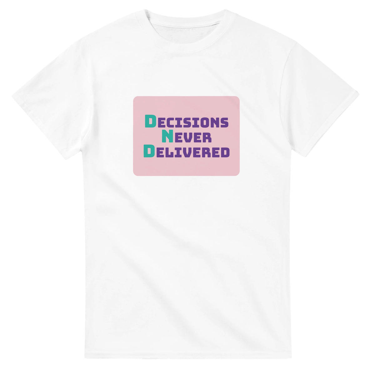 Decisions Never Delivered — white unisex t-shirt
