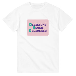 Decisions Never Delivered — white unisex t-shirt
