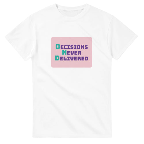 Decisions Never Delivered — white unisex t-shirt