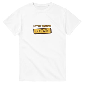 My Own Favorite Company — white unisex t-shirt