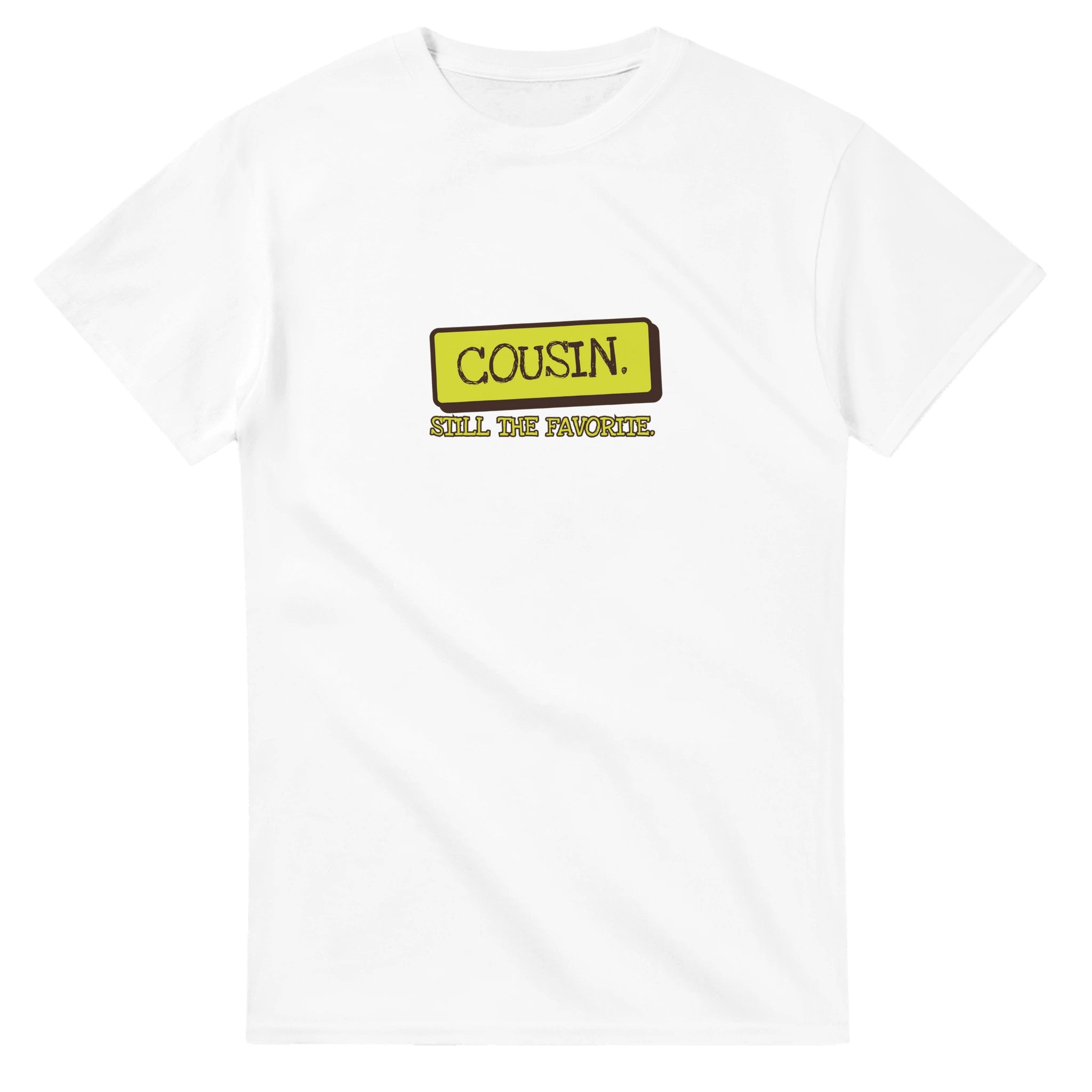 Cousin. Still The Favorite — white unisex t-shirt