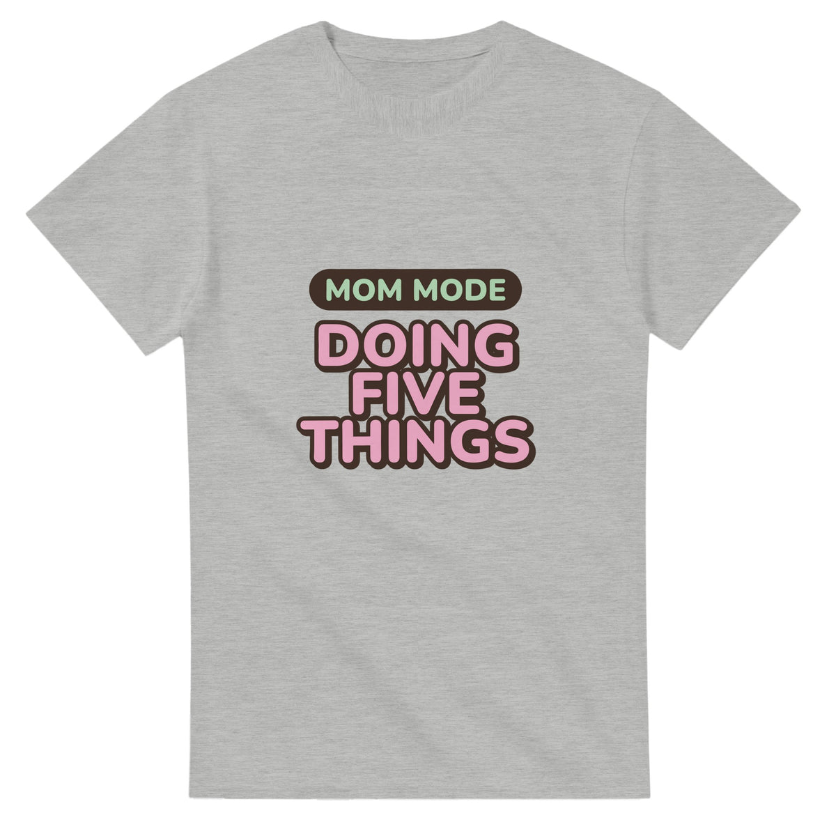 Mom Mode: Doing Five Things — ash unisex t-shirt
