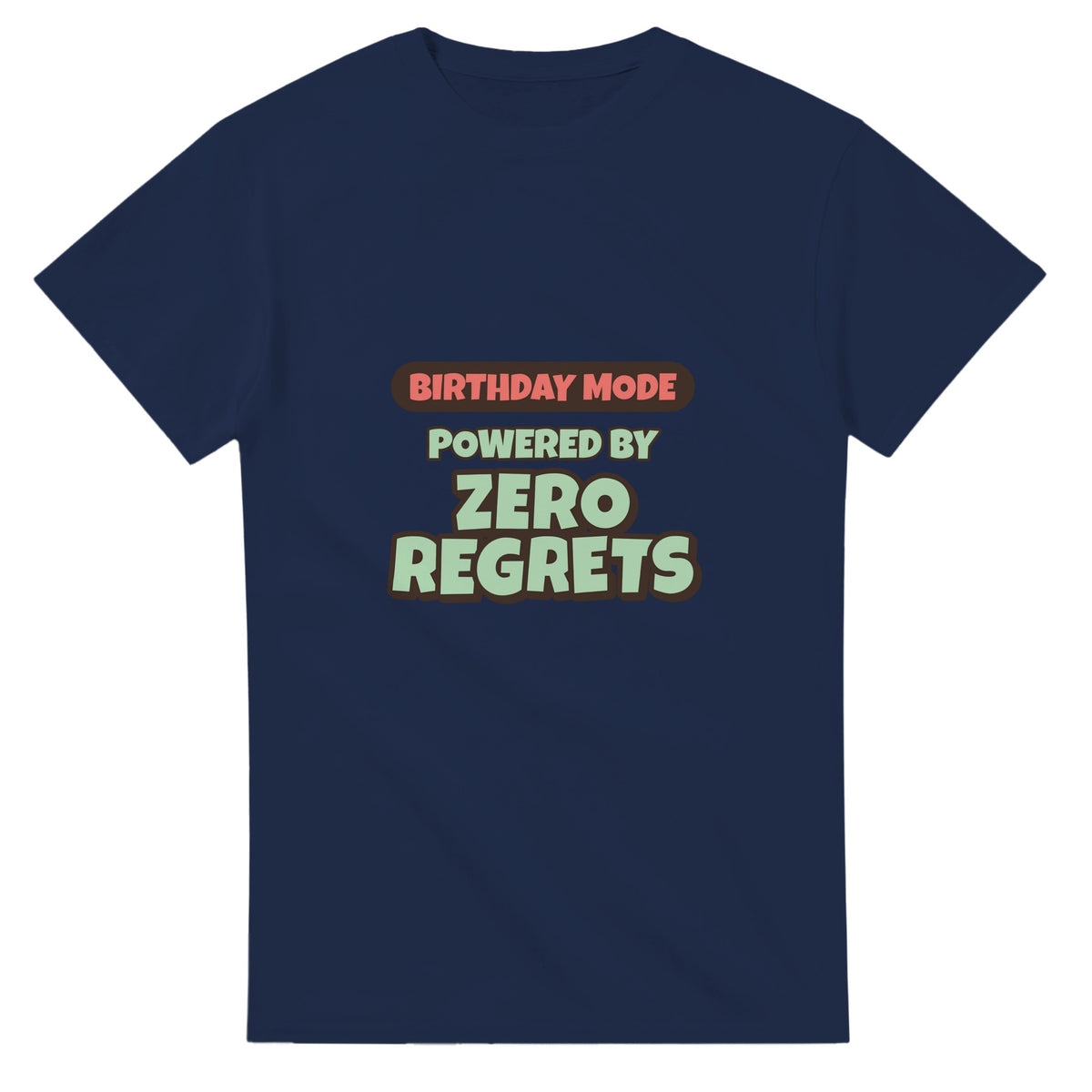 Birthday Mode Powered By Zero Regrets — navy unisex t-shirt