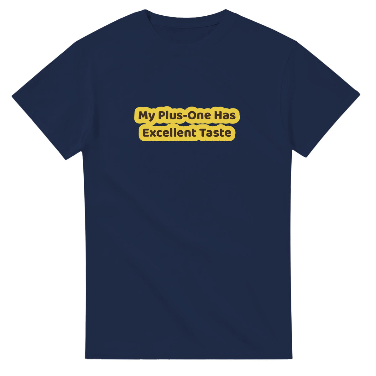 My Plus-one Has Excellent Taste — navy unisex t-shirt