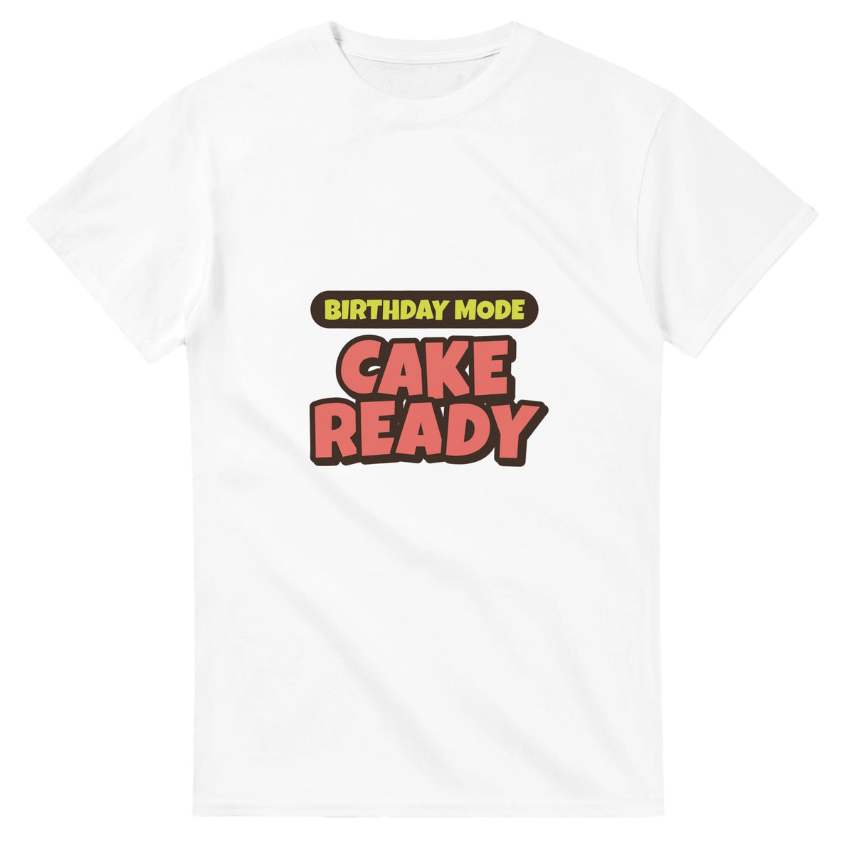 Birthday Mode: Cake Ready — white unisex t-shirt