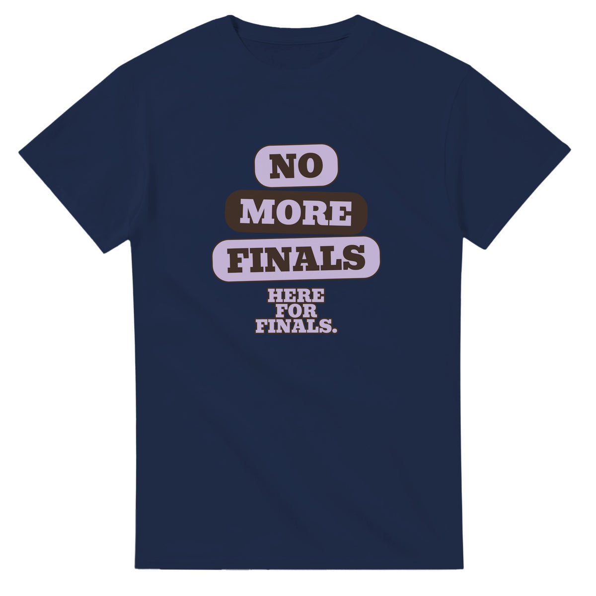 No More Finals. Here For Finals — navy unisex t-shirt