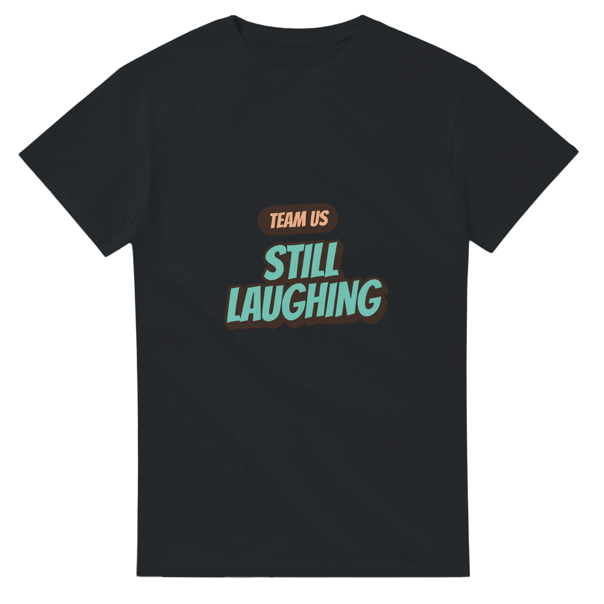 Team Us: Still Laughing — black unisex t-shirt