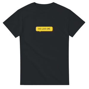 The Loud One — black unisex t-shirt
