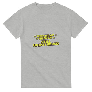Birthday Energy: Still Unbothered — ash unisex t-shirt