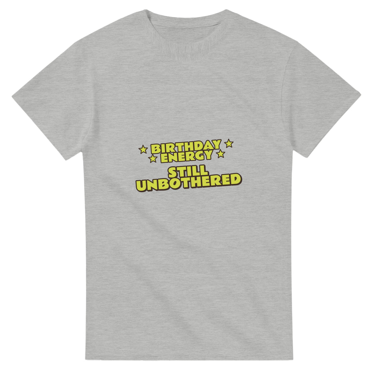 Birthday Energy: Still Unbothered — ash unisex t-shirt