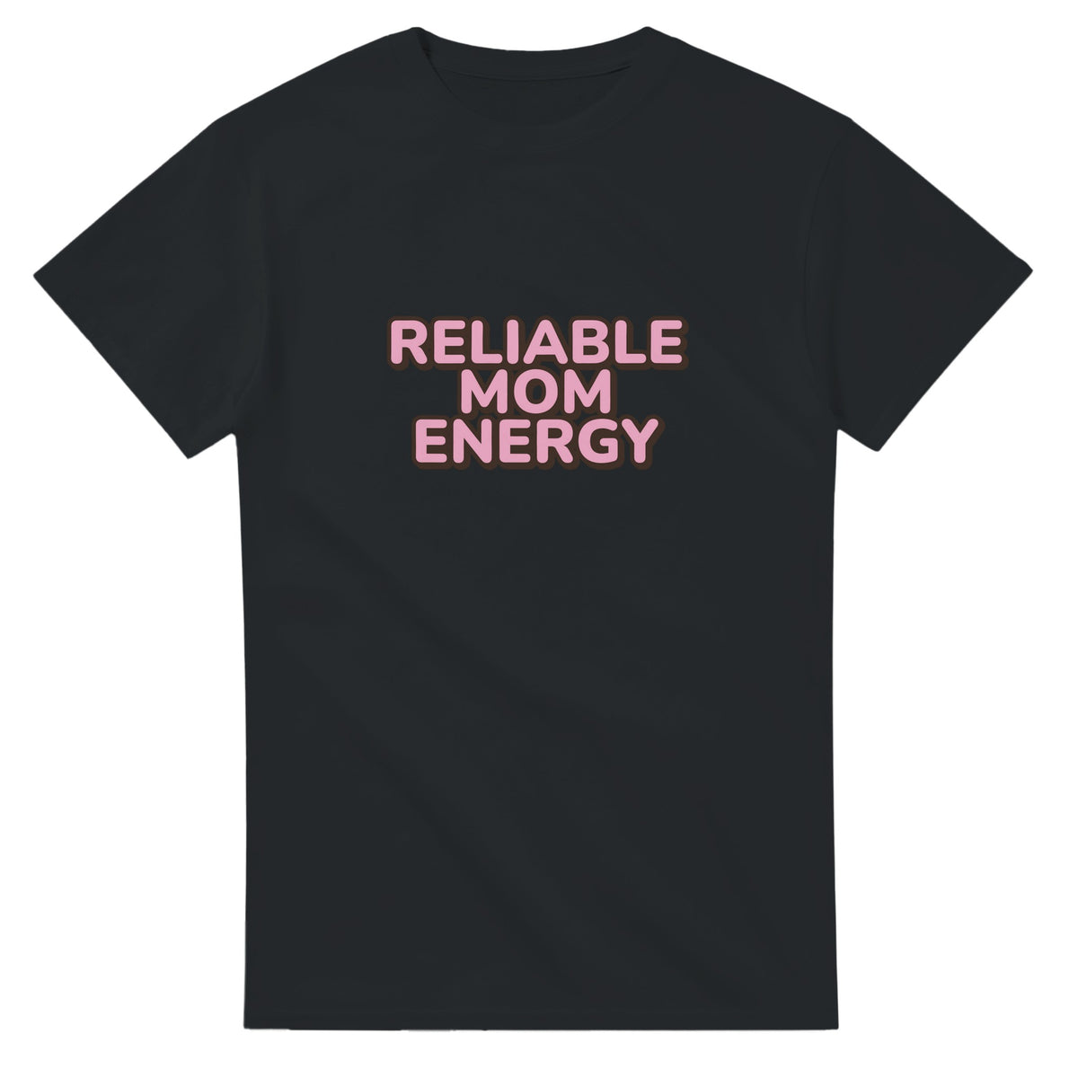 Reliable Mom Energy — black unisex t-shirt