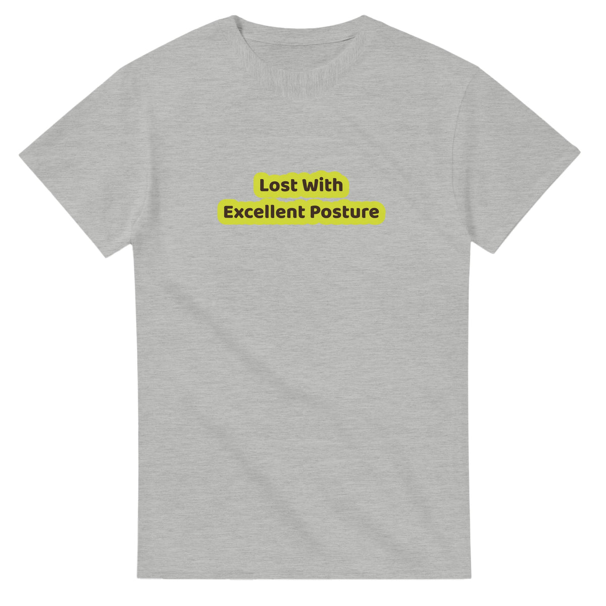 Lost With Excellent Posture — ash unisex t-shirt
