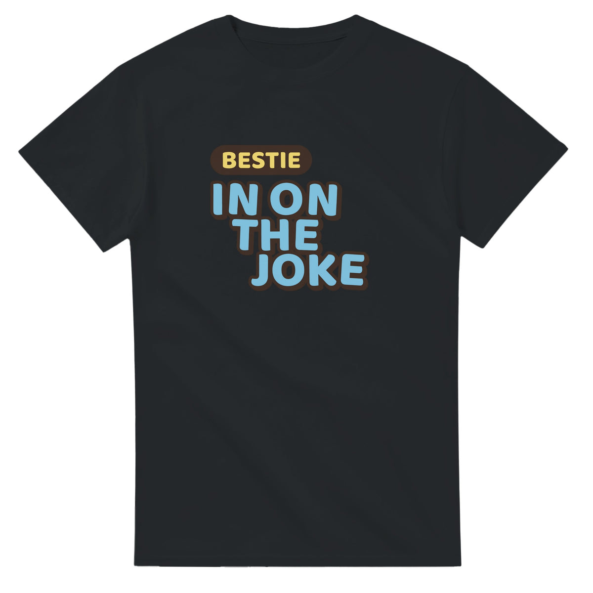 Bestie: In On The Joke — black unisex t-shirt