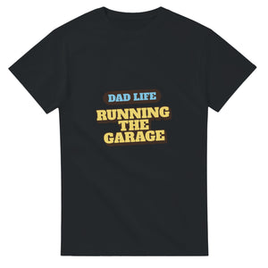 Dad Life: Running The Garage — black unisex t-shirt