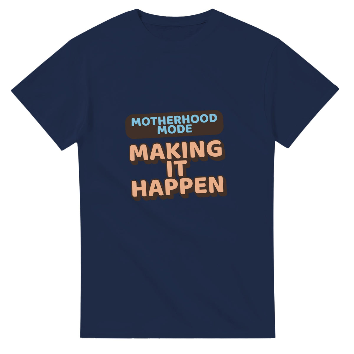 Motherhood Mode: Making It Happen — navy unisex t-shirt