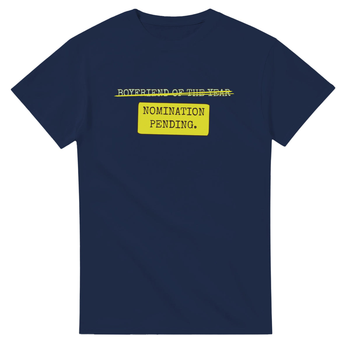 Boyfriend Of The Year → Nomination Pending — navy unisex t-shirt