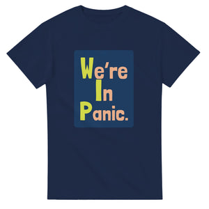 We’re In Panic. — navy unisex t-shirt