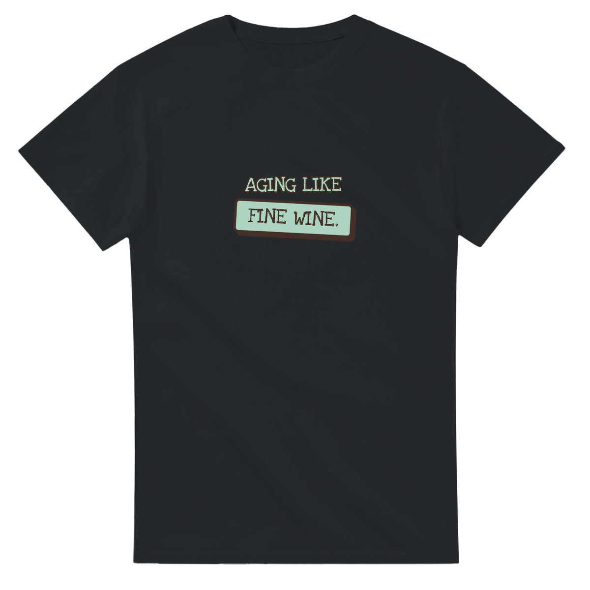Aging Like Fine Wine — black unisex t-shirt