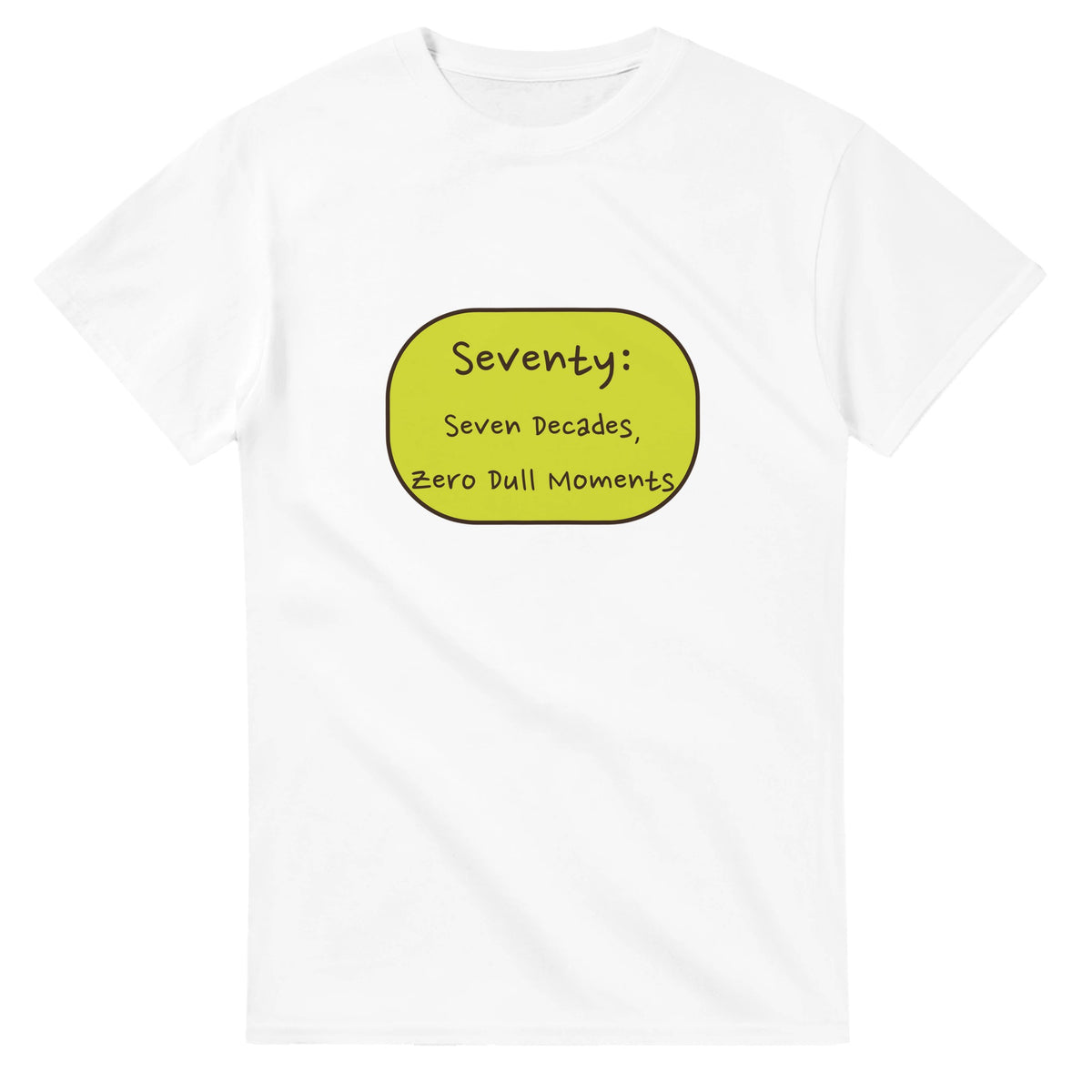 Seventy: Seven Decades, Zero Dull Moments — white unisex t-shirt