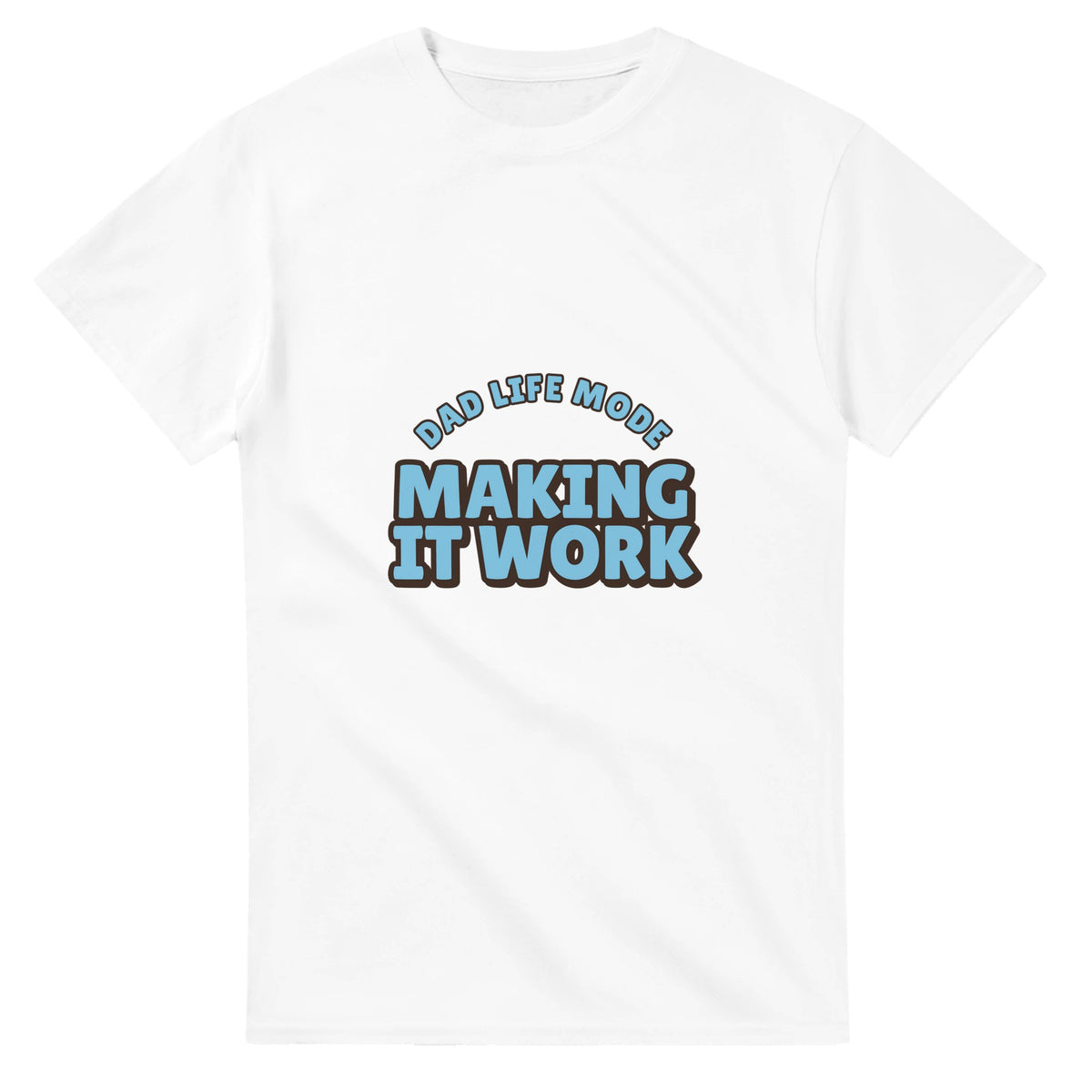 Dad Life Mode: Making It Work — white unisex t-shirt