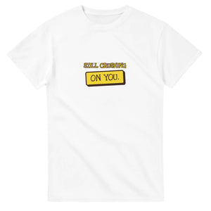 Still Crushing On You — white unisex t-shirt