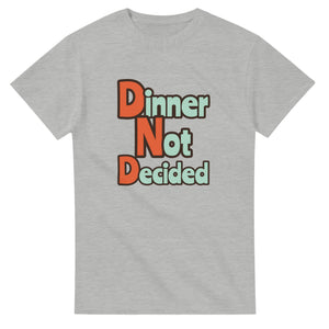 Dinner Not Decided — ash unisex t-shirt