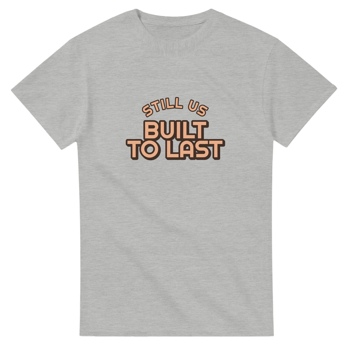 Still Us: Built To Last — ash unisex t-shirt