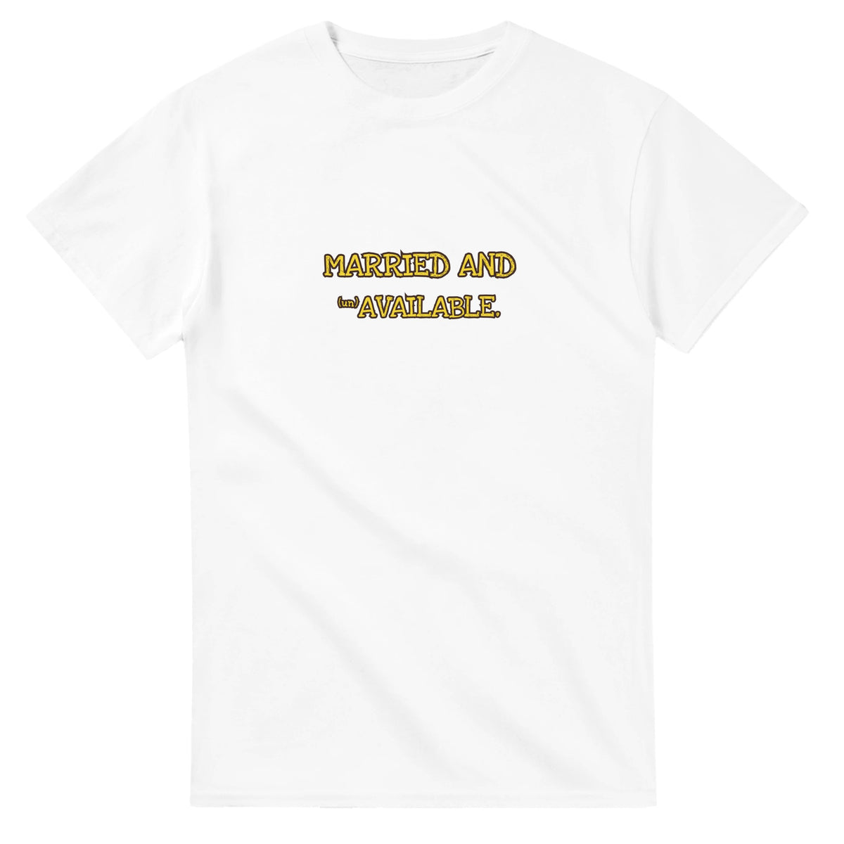 Married And (un)Available — white unisex t-shirt