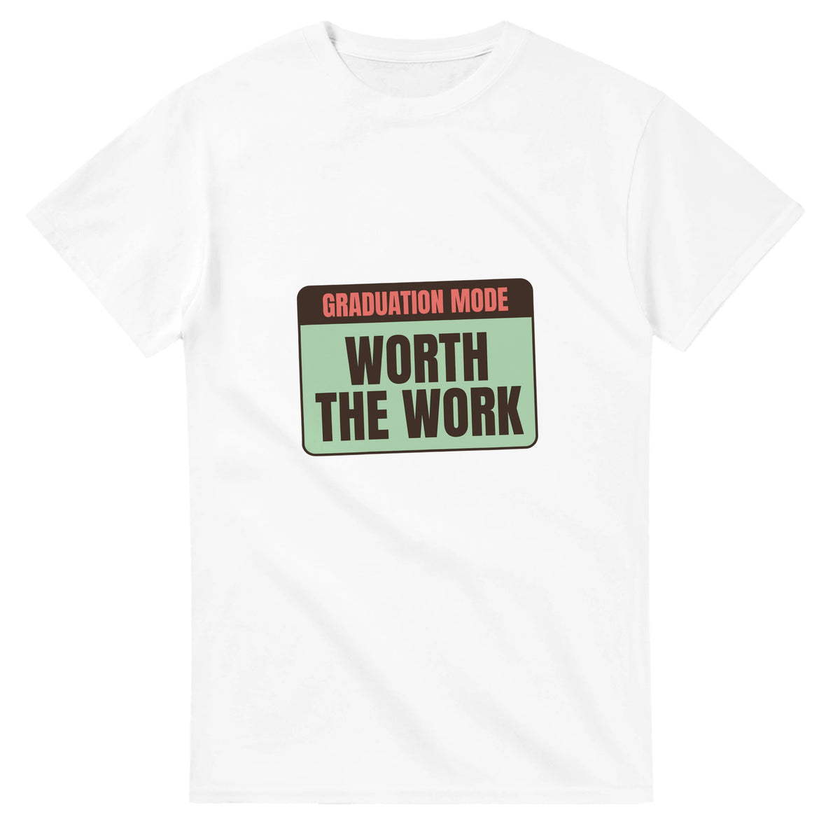 Graduation Mode: Worth The Work — white unisex t-shirt