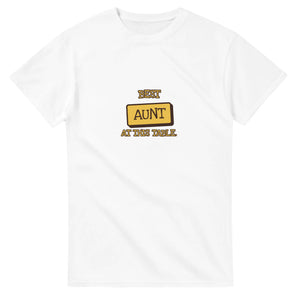 Best Aunt At This Table — white unisex t-shirt
