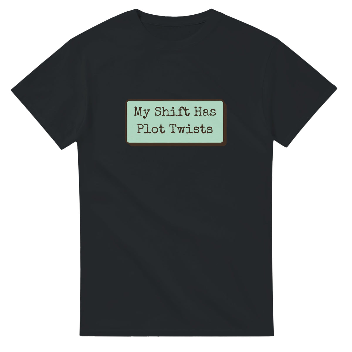 My Shift Has Plot Twists — black unisex t-shirt