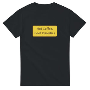 Hot Coffee, Cool Priorities — black unisex t-shirt